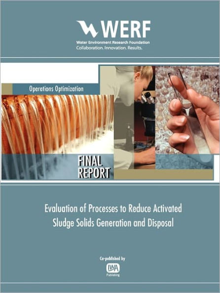 Evaluation of Processes to Reduce Activated Sludge Solids Generation and Disposal