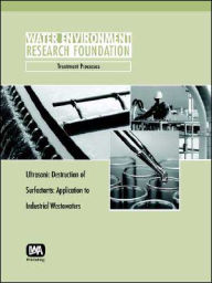 Title: Ultrasonic Destruction of Surfactants: Application to Industrial Wastewaters, Author: L. Weavers