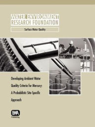 Title: Developing Ambient Water Quality Criteria for Mercury: A Probabalistic Site-Specific Approach, Author: D. R. J. Moore