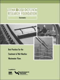 Title: Best Practices for the Treatment of Wet Weather Wastewater Flows, Author: R. Brashear