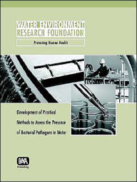Title: Development of Practical Methods to Assess the Presence of Bacterial Pathogens in Water, Author: W. A. Yanko