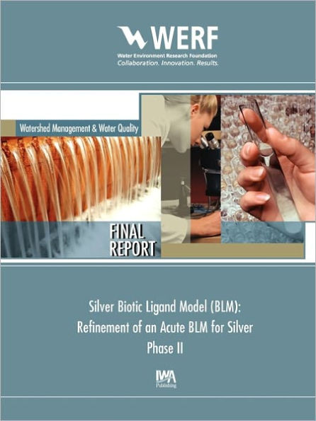 Silver Biotic Ligand Model (BLM): Refinement of an Acute BLM for Silver, Phase 2