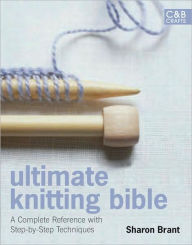 Title: Ultimate Knitting Bible, Author: Sharon Brant