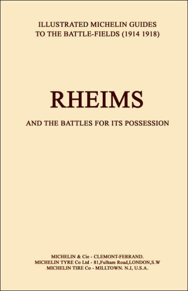 BYGONE PILGRIMAGE. RHEIMS and the Battles for its PossessionAn Illustrated Guide to the Battlefields 1914-1918.