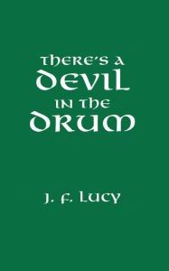 Title: There's a Devil in the Drum, Author: John F Lucy