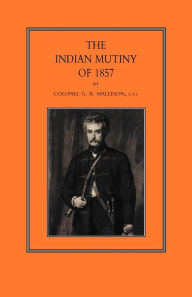 Title: Indian Mutiny of 1857, Author: George Bruce Malleson