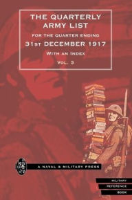 Title: QUARTERLY ARMY LIST FOR THE QUARTER ENDING 31st DECEMBER 1917, With an Index. Volume 3, Author: by  Major V.C.P Hodson