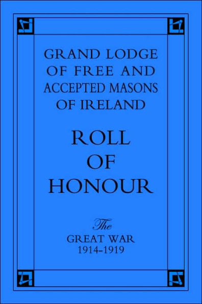 Grand Lodge of Free and Accepted Masons of Ireland: Roll of Honour - The Great War 1914-1919