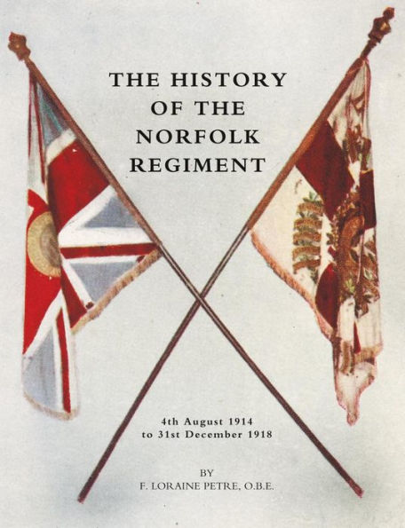 HISTORY OF THE NORFOLK REGIMENT4th August 1914 to 31st December 1918