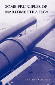Title: Some Principles of Maritime Strategy, Author: Julian S. Corbett