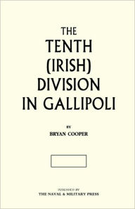 Title: The Tenth (Irish) Division in Gallipoli, Author: Bryan Cooper