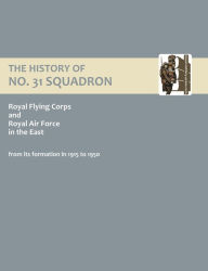 Title: History of No.31 Squadron Royal Flying Corps and Royal Air Force in the East from Its Formation in 1915 to 1950., Author: N/A
