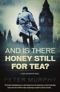 Title: And Is There Honey Still for Tea?, Author: Peter Murphy