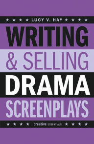 Title: Writing & Selling Drama Screenplays, Author: L. V. Hay