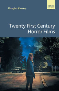 Title: Twenty First Century Horror Films, Author: Douglas Keesey