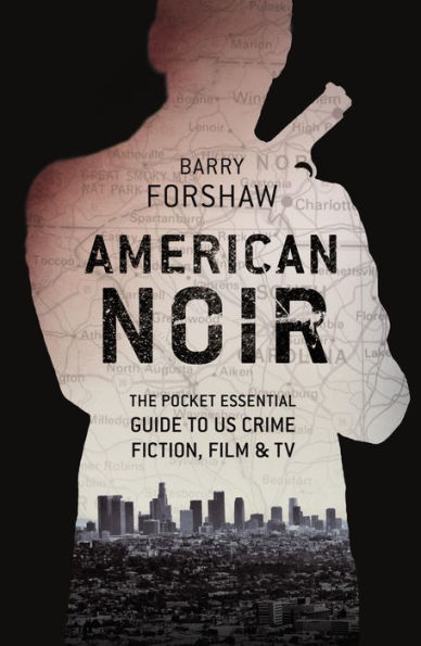 American Noir: The Pocket Essential Guide to US Crime Fiction, Film & TV