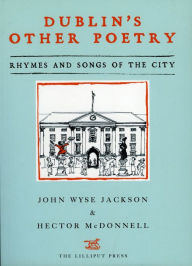Title: Dublin's Other Poetry: Rhymes and Songs of the City, Author: John Wyse Jackson