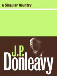 Title: A Singular Country, Author: J. P. Donleavy