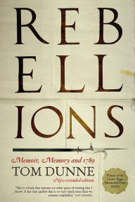 Title: Rebellions: Memoir, Memory and 1798, Author: Tom Dunne