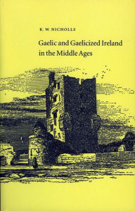 Title: Gaelic and Gaelicised Ireland, Author: Kenneth Nicholls