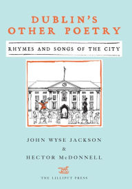 Title: Dublin's Other Poetry: Rhymes and Songs of the City, Author: Wyse Jackson