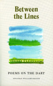 Title: Between the Lines: Poems on the Dart, Author: Jonathan Williams