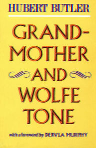 Title: Grandmother and Wolfe Tone, Author: Hubert Butler