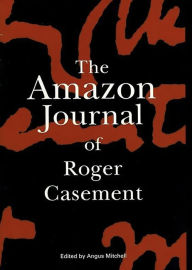 Title: The Amazon Journal of Roger Casement, Author: Angus Mitchell