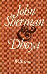 Title: John Sherman & Dhoya, Author: William Butler Yeats