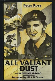 Title: All Valiant Dust: An Irishman Abroad, Author: Peter Ross