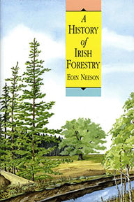 Title: A History of Irish Forestry, Author: Eoin Neeson