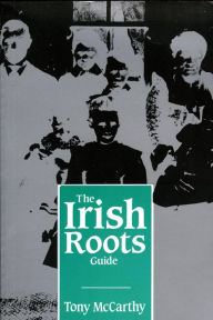 Title: The Irish Roots Guide, Author: Tony McCarthy