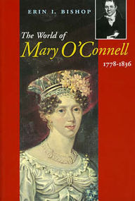 Title: The World of Mary O'Connell 1778-1836, Author: Erin I Bishop