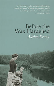 Title: Before The Wax Hardened, Author: Adrian Kenny