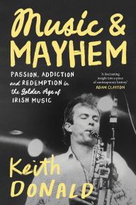 Ebooks uk download for free Music and Mayhem: One Man's Journey Through the Golden Era of Irish Music by The Lilliput Press