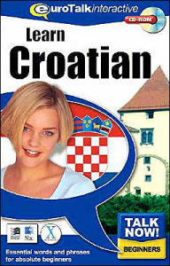 Title: Learn Croatian: Essential Words and Phrases for Absolute Beginners (Talk Now! Series), Author: Staff of EuroTalk