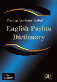 Title: English Pushtu Dictionary: The Pushtu Academy's Larger Pushto Dictionary, a Bilingual Dictionary of the of the Pakhto, Pushto, Pukhto Pashtoe, Pa, Author: Pushtu Academy