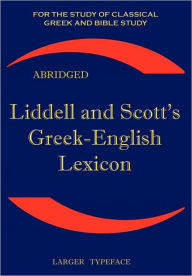 Title: Liddell and Scott's Greek-English Lexicon, Abridged, Author: Henry George Liddell