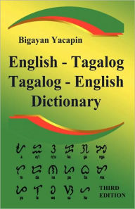 Title: The Comprehensive English - Tagalog; Tagalog - English Bilingual Dictionary Third Edition, Author: Bigayan Yacapin