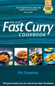 Title: The Real Fast Curry Cookbook: 100 Great Curries You Can Cook in Less Than 30 Minutes, Author: Pat Chapman
