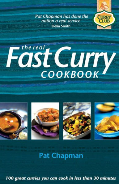 The Real Fast Curry Cookbook: 100 Great Curries You Can Cook in Less Than 30 Minutes