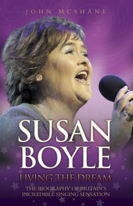 Susan Boyle Living The Dream By John Mcshane Nook Book Ebook