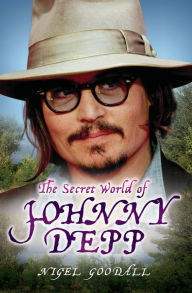 Title: The Secret World of Johnny Depp, Author: Nigel Goodall