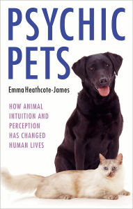 Psychic Pets: How Animal Intuition and Perception Has Changed Human Lives