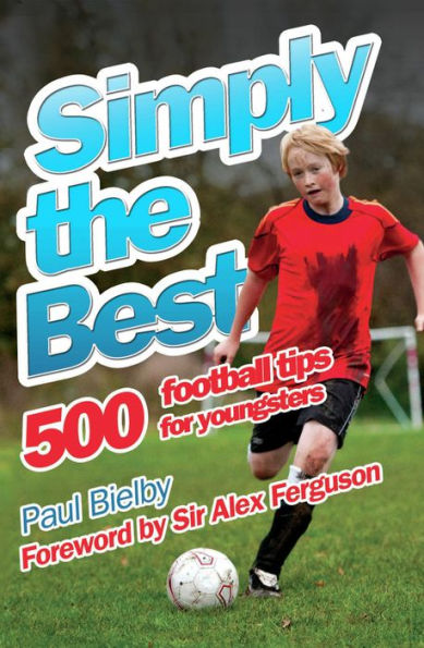 Simply the Best: 500 Football Tips for Youngsters