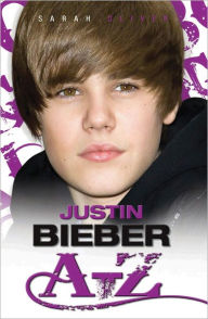 Title: Justin Bieber A-Z, Author: Sarah Oliver