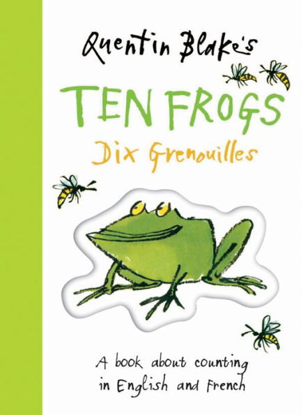 Quentin Blake's Ten Frogs: A Book About Counting in English and French