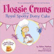 Title: Flossie Crums and the Royal Spotty Dotty Cake, Author: Helen Nathan