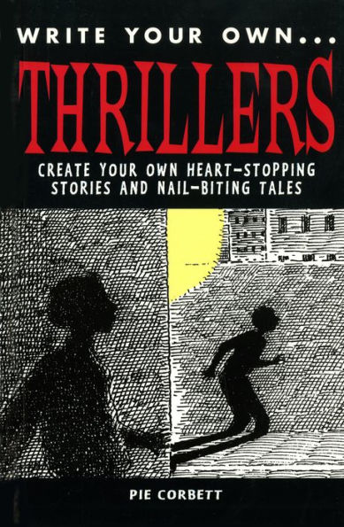 Write Your Own Thillers: Create Your Own Heart-Stopping Stories and Nail Biting Tales