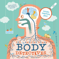 Title: The Amazing Human Body Detectives: Facts, Myths and Quirks of the Body, Author: Maggie Li